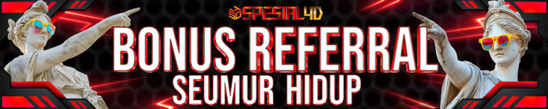 Bonus Referral Seumur Hidup Spesial4d